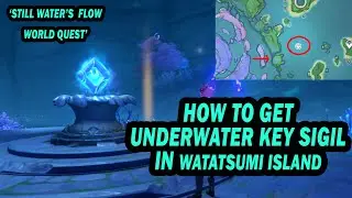 How to get Key Sigils | Genshin impact Still Water's Flow quest