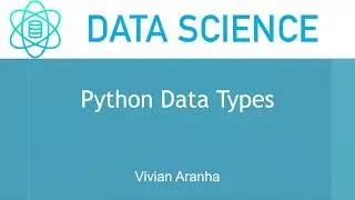 Python Data Types | Section 2 Class 5 | Data Science | Learn in 15 Minutes