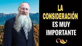 La Consideración es muy importante