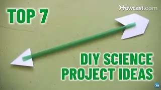 Top 7 DIY Science Project Ideas