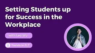 TESOL Pop S10E2 | Setting Students up for Success in the Workplace with Leo Wu