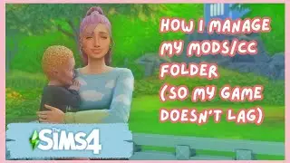 The Sims 4 Mods | How I manage my mods folder so my game doesn't lag