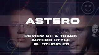 Review of a track Astero style [FL Studio 20]