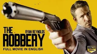 THE ROBBERY - Ryan Reynolds In Hollywood English Movie | Blockbuster Heist Action English Full Movie