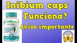 inibium caps funciona mesmo ? inibium caps reclame aqui ! perder barriga rápido