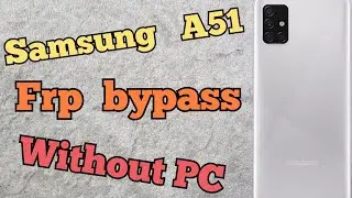 Samsung A51 FRP Bypass Android 11 Without PC  / New Method 2022