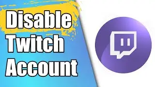 How To Disable Your Twitch Account