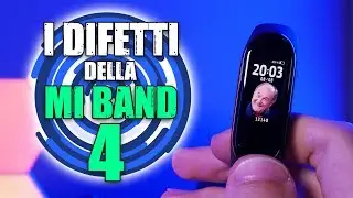 I DIFETTI della MI BAND 4: Xiaomi...ci voleva tanto? [Consigli per la 5]