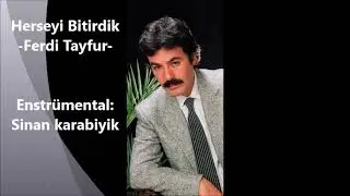 Herşeyi Bitirdik/ F.Tayfur/ Altyapi:Sinan Karabiyik