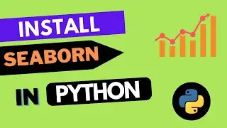 How to install Seaborn in Python 3.10 in less than 5 mins - a step-by-step process