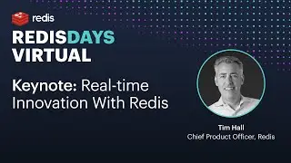 RedisDays Virtual: Opening Keynote Real-Time Innovation With Redis