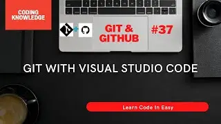 Git With Visual Studio Code | Source Control With Git In Visual Studio Code @CodingKnowledge