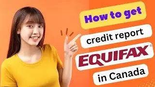 HOW TO GET CREDIT REPORT EQUIFAX IN CANADA 2024! (FULL GUIDE)