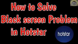 Fix Hotstar black screen problem | Hotstar Blackscreen issue for mobile | Hotstar Cast Black Screen