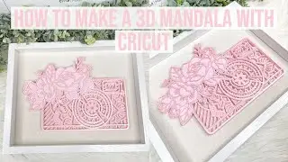 HOW TO MAKE A 3D MANDALA WITH CRICUT