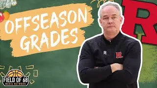 RUTGERS' OFFSEASON GRADE! Can Steve Pikiell's STAR STUDDED freshmen win BIG?? | FIELD OF 68