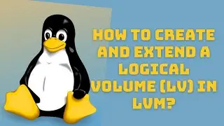 How to create and extend a Logical Volume (LV)? LVM in linux (RHEL 6)  part 2