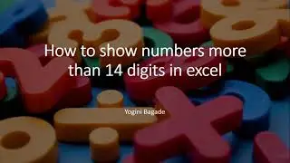 How to show numbers more than 14 digits in excel?