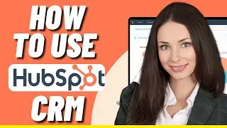 Hubspot CRM Tutorial for Beginners - How to Use Hubspot CRM