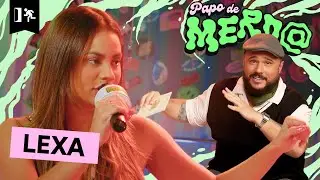 PAPO DE MERD@ EP.4: LEXA