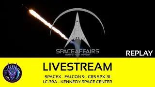 SpaceX - Falcon 9 - CRS SPX-31 - LC-39A - Kennedy Space Center - Space Affairs Live