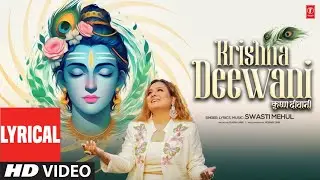 Krishna Deewani (Lyrical Video): Swasti Mehul | Shri Krishna Bhajan | T-Series