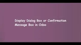 Display Dialog Box or Confirmation Message Box in Odoo | Learn OpenERP | Odoo