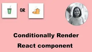 How to conditionally render React component ?