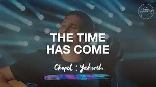 Time Has Come - Hillsong Worship