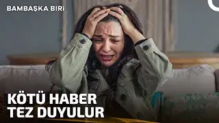 Yasemin, Ekrem'in Ölüm Haberini Aldı | Bambaşka Biri 9. Bölüm