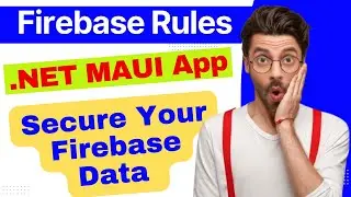 Secure Data Access with Firebase rules in .NET Maui | dotNet