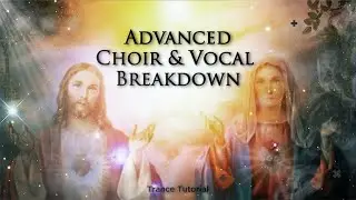 Advanced Choir & Vocal Breakdow - Trance Tutorial