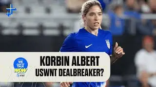 USWNTs Korbin Albert needs to prove her GROWTH I WNTT NOW