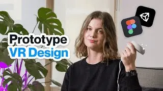 Designing UI/UX for VR | How to Quickly Prototype with Figma and Unity 3D (tutorial)