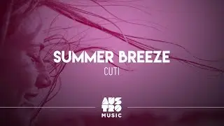 Summer Breeze - Cuti [Austro House Hits]