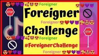 Foreigner Challenge