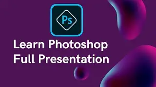 Learn to Photoshop Full Presentation Tutorial