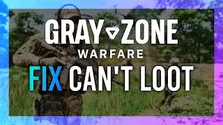 Fix Can't Loot Yourself | Gray Zone Warfare | Bug Workaround