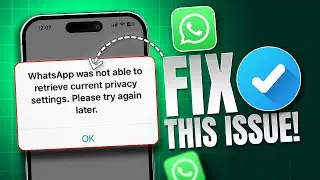 Fix 'WhatsApp Was Not Able to Retrieve Current Privacy Settings, Please Try Again Later' Error
