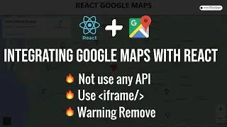 Integrating Google Maps With React