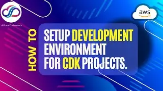 How to setup Development Environment for CDK Projects?