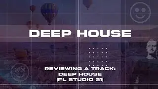 Reviewing a track: Deep House in FL Studio 21 // Free FLP