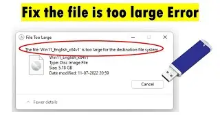 How to Fix the file is too large for the destination file system Error