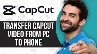 How To Transfer CapCut Video From PC To Phone