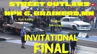 Street outlaws No prep Kings 6 Brainerd, MN- final - Kye Kelley Vs Damon Merchant