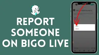 How to Report on Bigo Live Stream (2024)