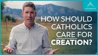 Should Catholics Care for the Environment? (feat. Dr. Scott Powell) 🌎