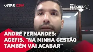 André Fernandes: Agefis, “na minha gestão também vai acabar”, diz candidato em sabatina