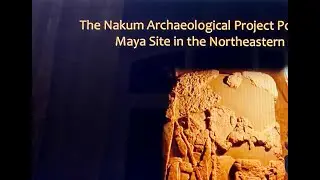 Nakum Archaeological Project (Jagiellonian University, Krakow), 2006-2019