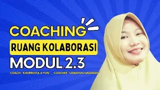 COACHING RUANG KOLABORASI MODUL 2.3